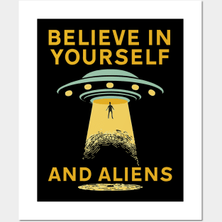 Believe in yourself and aliens Posters and Art